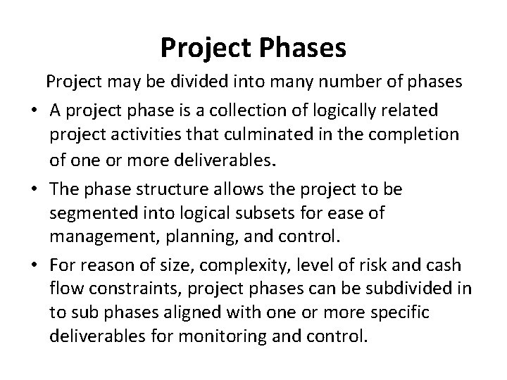 Project Phases Project may be divided into many number of phases • A project
