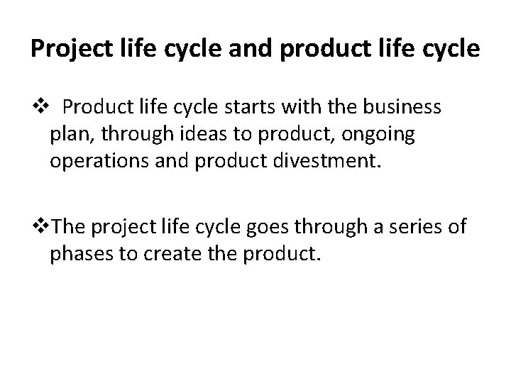 Project life cycle and product life cycle v Product life cycle starts with the Project life cycle and product life cycle v Product life cycle starts with the