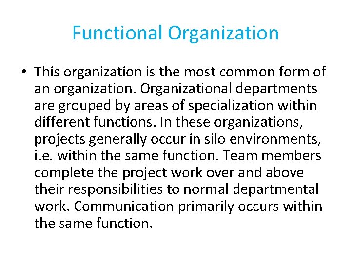 Functional Organization • This organization is the most common form of an organization. Organizational Functional Organization • This organization is the most common form of an organization. Organizational