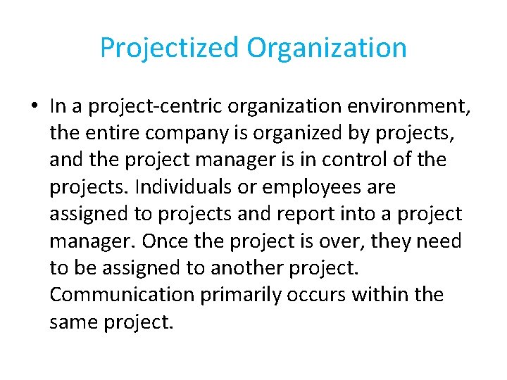 Projectized Organization • In a project-centric organization environment, the entire company is organized by Projectized Organization • In a project-centric organization environment, the entire company is organized by