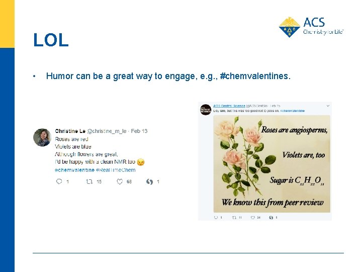 LOL • Humor can be a great way to engage, e. g. , #chemvalentines.
