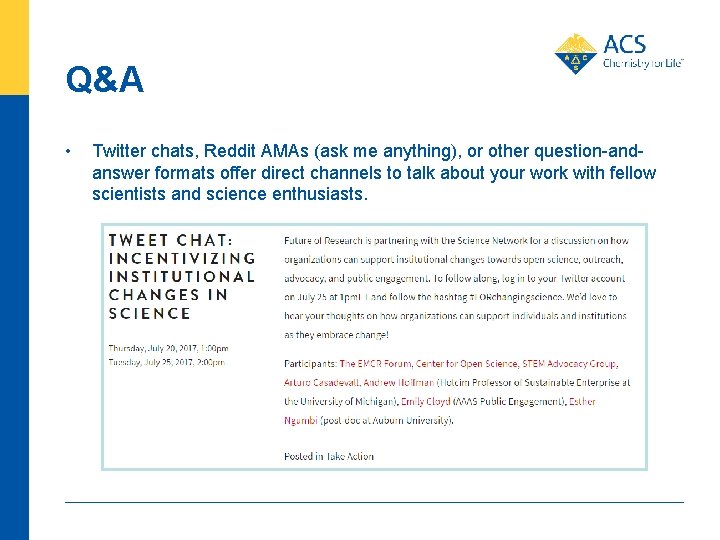 Q&A • Twitter chats, Reddit AMAs (ask me anything), or other question-andanswer formats offer