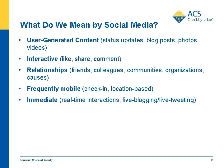 What Do We Mean by Social Media? • User-Generated Content (status updates, blog posts,
