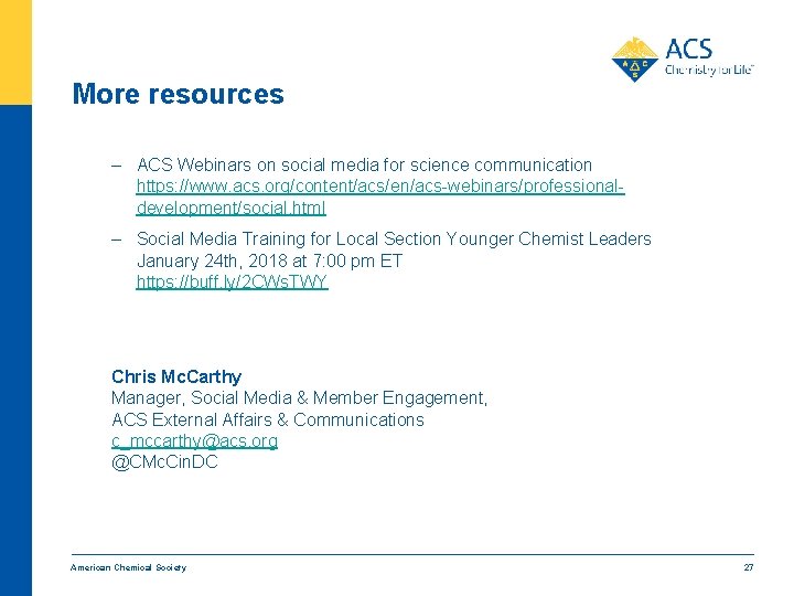 More resources – ACS Webinars on social media for science communication https: //www. acs.