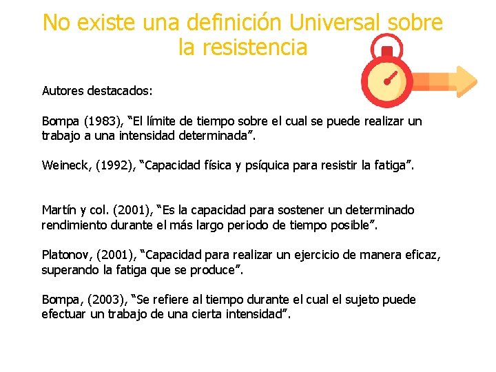 No existe una definición Universal sobre la resistencia Autores destacados: Bompa (1983), “El límite