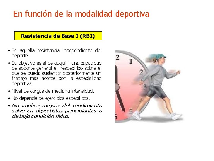 En función de la modalidad deportiva Resistencia de Base I (RBI) • Es aquella