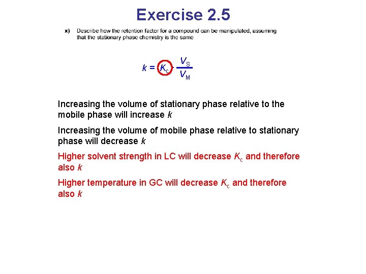 Exercise 2. 5 k = Kc · VS VM Increasing the volume of stationary