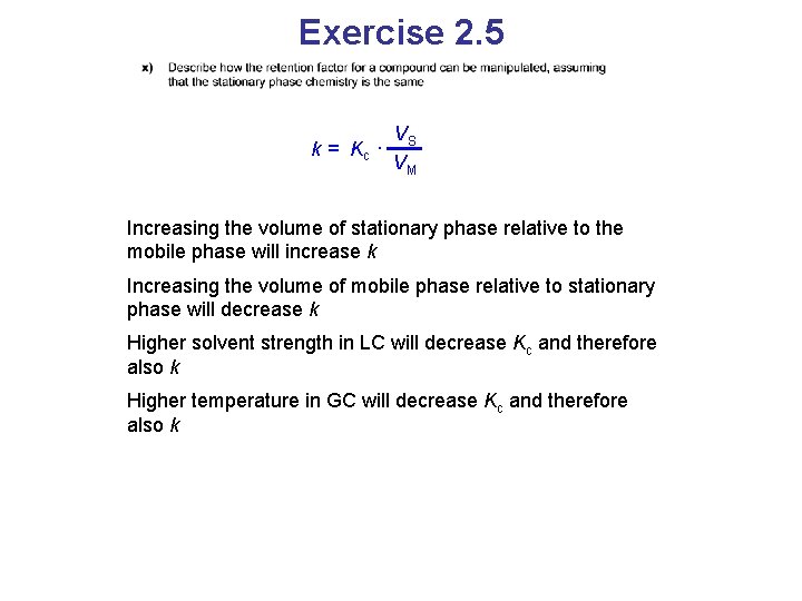 Exercise 2. 5 k = Kc · VS VM Increasing the volume of stationary