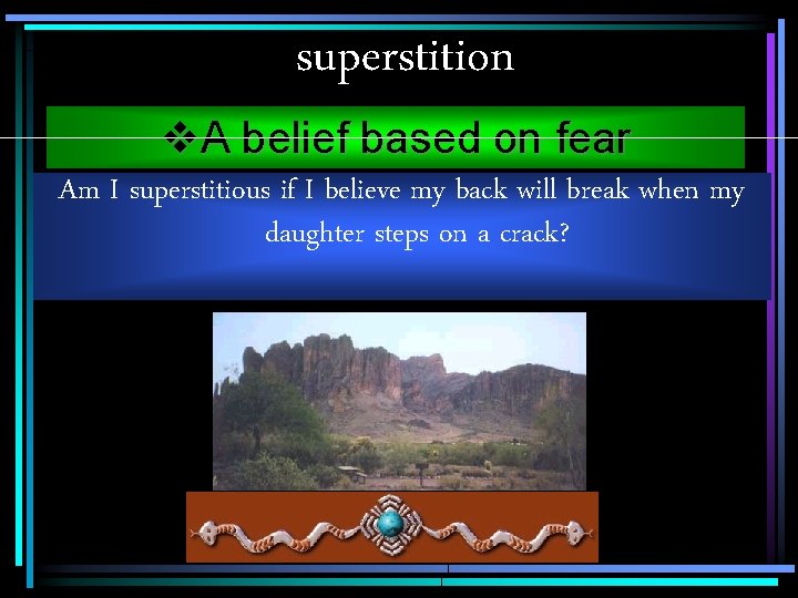 superstition v. A belief based on fear Am I superstitious if I believe my