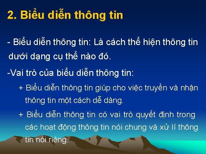 2. Biểu diễn thông tin - Biểu diễn thông tin: Là cách thể hiện