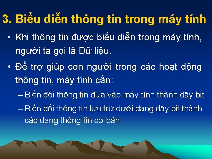 3. Biểu diễn thông tin trong máy tính • Khi thông tin được biểu