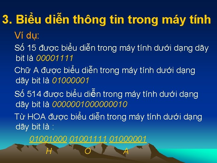 3. Biểu diễn thông tin trong máy tính Ví dụ: Số 15 được biểu