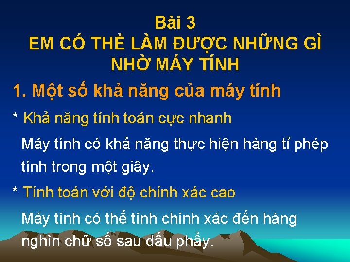 Bài 3 EM CÓ THỂ LÀM ĐƯỢC NHỮNG GÌ NHỜ MÁY TÍNH 1. Một