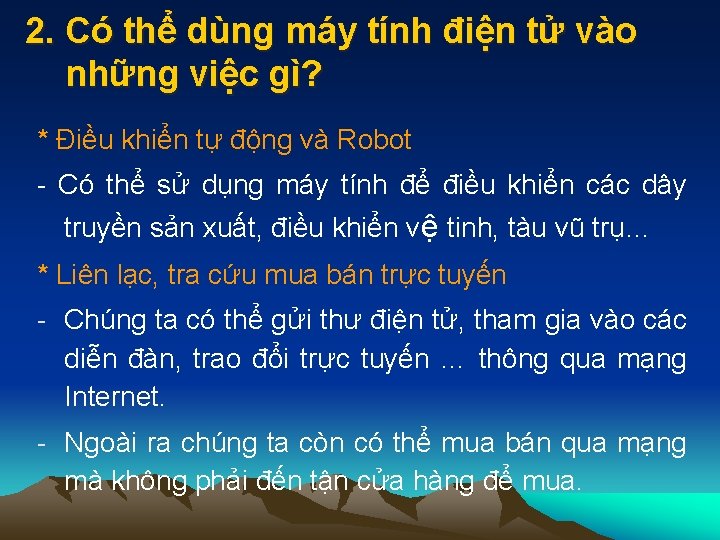 2. Có thể dùng máy tính điện tử vào những việc gì? * Điều