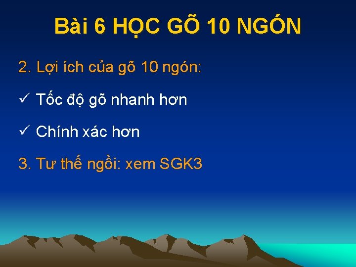 Bài 6 HỌC GÕ 10 NGÓN 2. Lợi ích của gõ 10 ngón: ü
