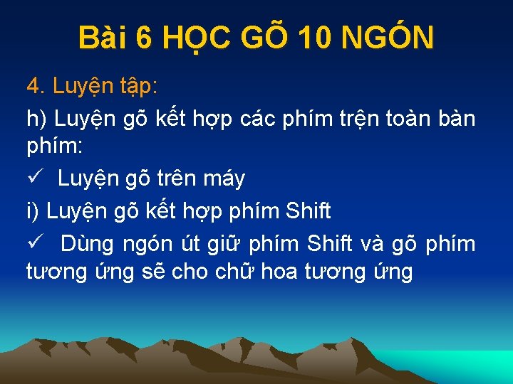 Bài 6 HỌC GÕ 10 NGÓN 4. Luyện tập: h) Luyện gõ kết hợp