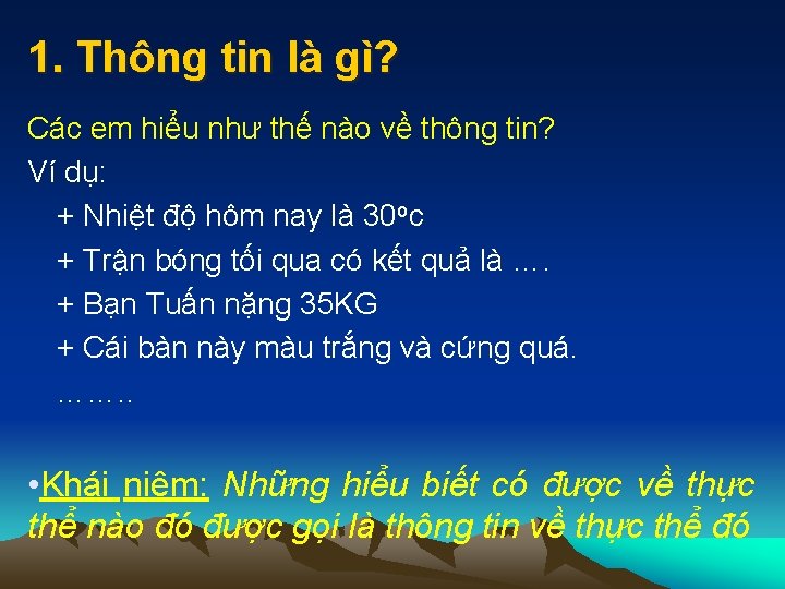 1. Thông tin là gì? Các em hiểu như thế nào về thông tin?