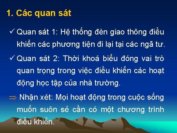 1. Các quan sát ü Quan sát 1: Hệ thống đèn giao thông điều