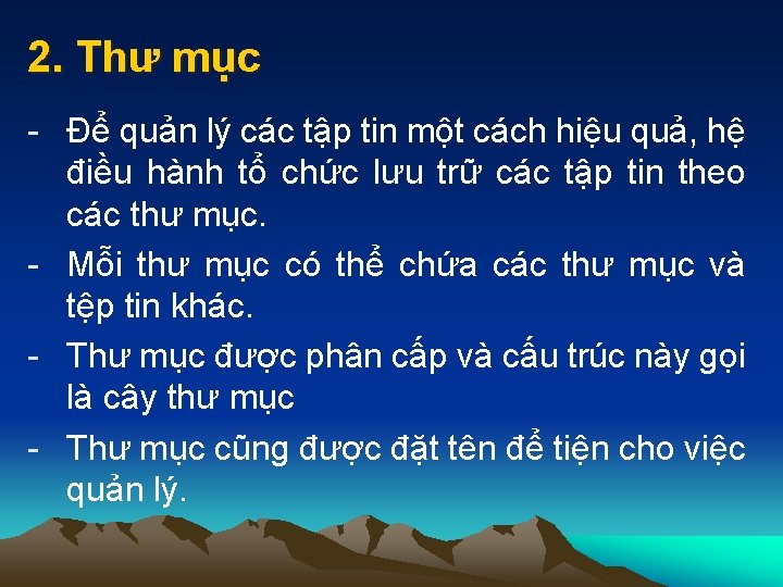 2. Thư mục - Để quản lý các tập tin một cách hiệu quả,