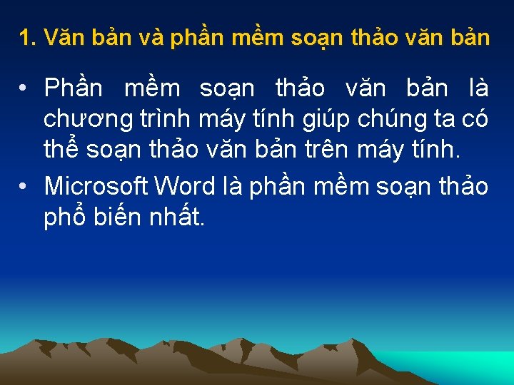 1. Văn bản và phần mềm soạn thảo văn bản • Phần mềm soạn