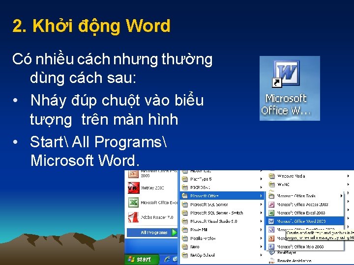 2. Khởi động Word Có nhiều cách nhưng thường dùng cách sau: • Nháy