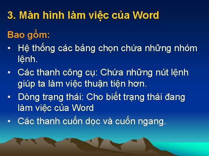 3. Màn hình làm việc của Word Bao gồm: • Hệ thống các bảng