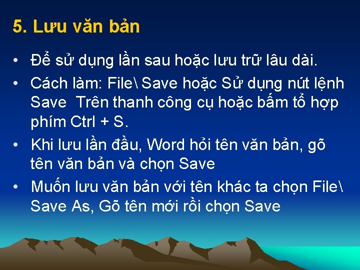 5. Lưu văn bản • Để sử dụng lần sau hoặc lưu trữ lâu