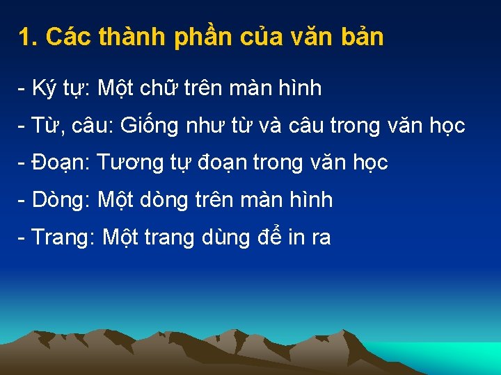 1. Các thành phần của văn bản - Ký tự: Một chữ trên màn