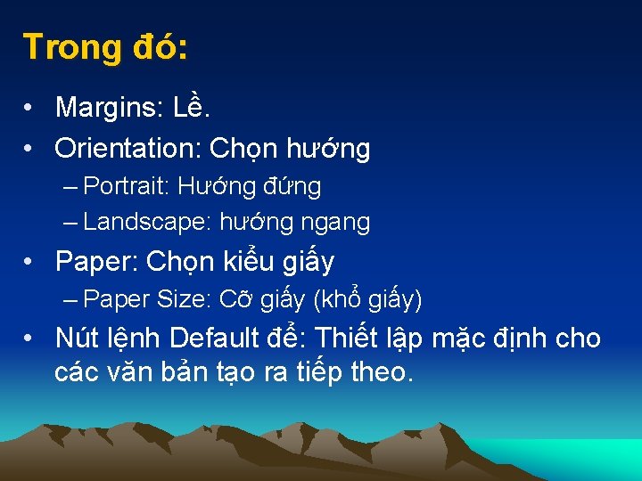 Trong đó: • Margins: Lề. • Orientation: Chọn hướng – Portrait: Hướng đứng –