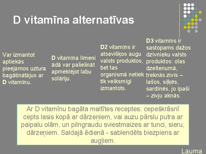 D vitamīna alternatīvas D 3 vitamīns ir D 2 vitamīns ir sastopams dažos atsevišķos