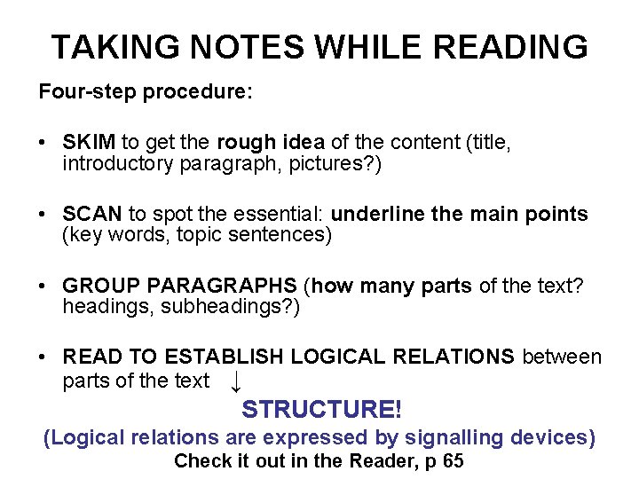 TAKING NOTES WHILE READING Four-step procedure: • SKIM to get the rough idea of