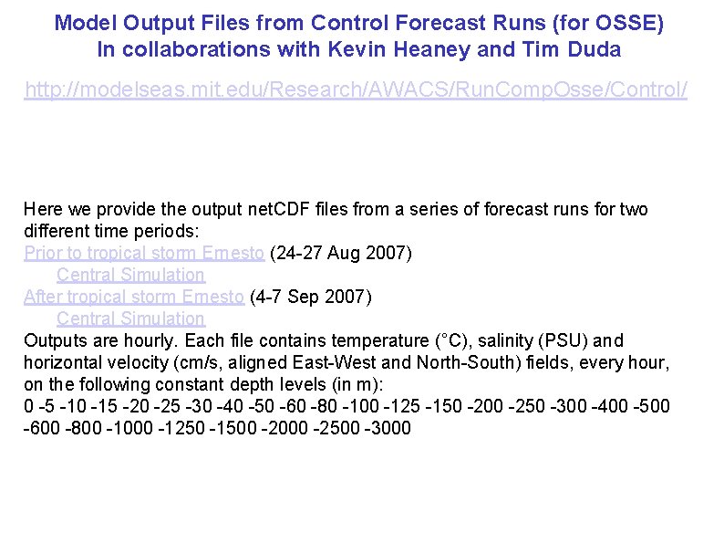 Model Output Files from Control Forecast Runs (for OSSE) In collaborations with Kevin Heaney Model Output Files from Control Forecast Runs (for OSSE) In collaborations with Kevin Heaney