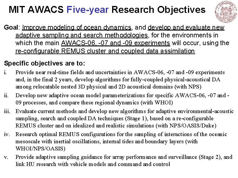 MIT AWACS Five-year Research Objectives Goal: Improve modeling of ocean dynamics, and develop and MIT AWACS Five-year Research Objectives Goal: Improve modeling of ocean dynamics, and develop and