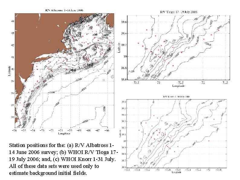Station positions for the: (a) R/V Albatross 114 June 2006 survey; (b) WHOI R/V Station positions for the: (a) R/V Albatross 114 June 2006 survey; (b) WHOI R/V