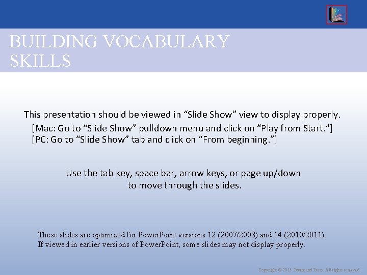 BUILDING VOCABULARY SKILLS This presentation should be viewed in “Slide Show” view to display