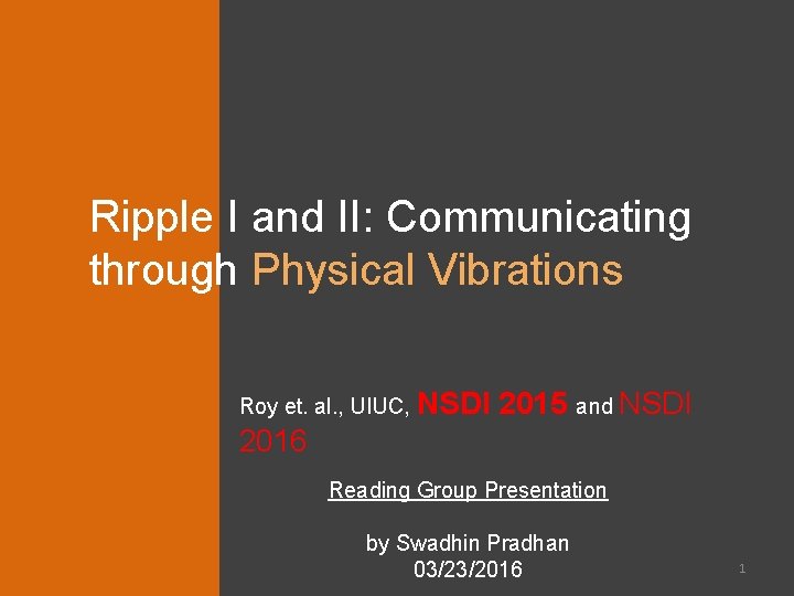 Ripple I and II: Communicating through Physical Vibrations Roy et. al. , UIUC, NSDI