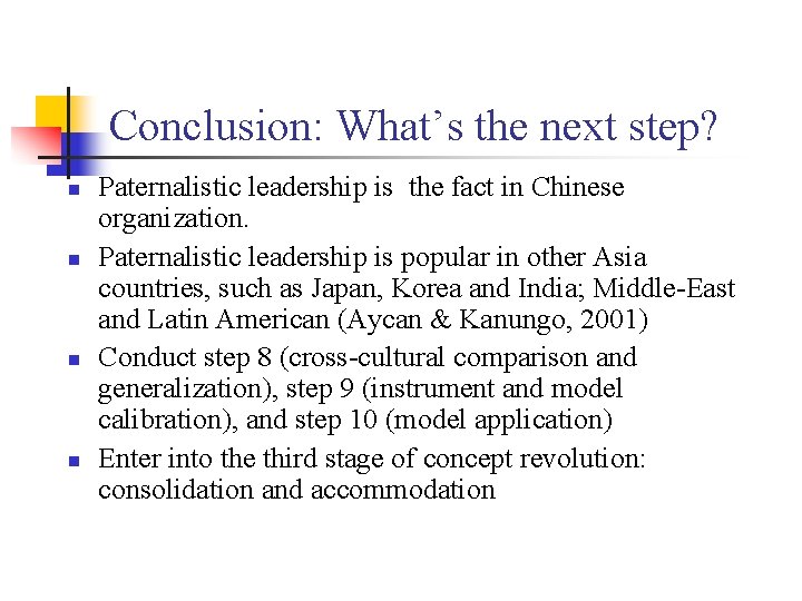 Conclusion: What’s the next step? n n Paternalistic leadership is the fact in Chinese