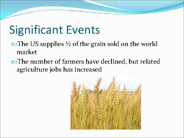 Significant Events The US supplies ½ of the grain sold on the world market