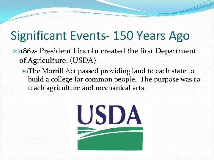 Significant Events- 150 Years Ago 1862 - President Lincoln created the first Department of