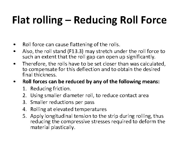 Flat rolling – Reducing Roll Force • • Roll force can cause flattening of