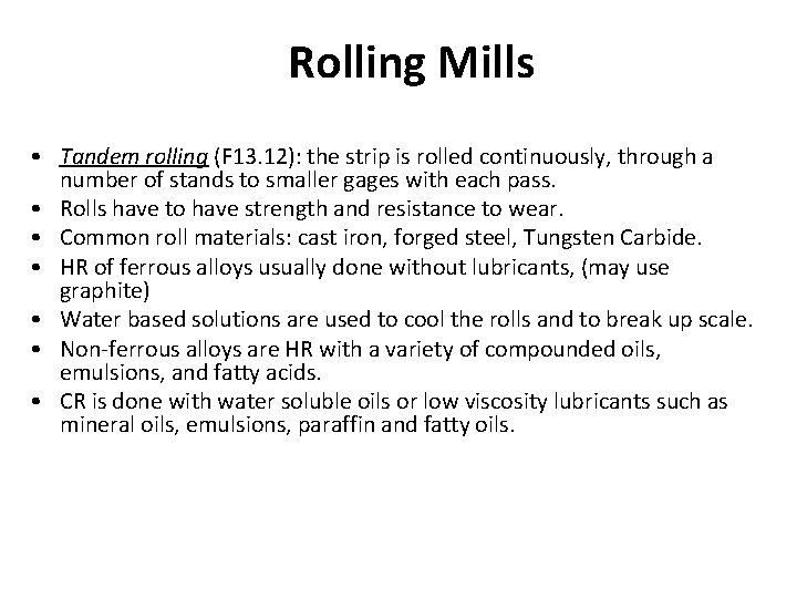 Rolling Mills • Tandem rolling (F 13. 12): the strip is rolled continuously, through