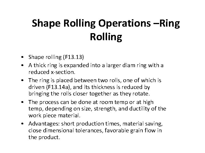 Shape Rolling Operations –Ring Rolling • Shape rolling (F 13. 13) • A thick