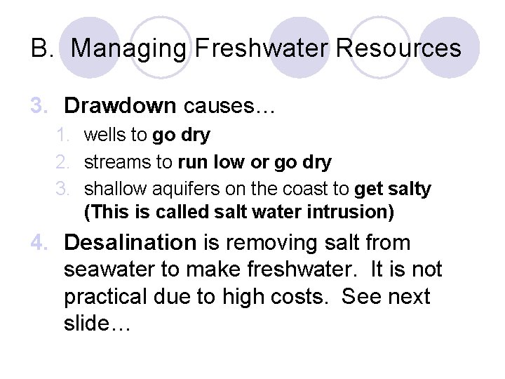 B. Managing Freshwater Resources 3. Drawdown causes… 1. wells to go dry 2. streams