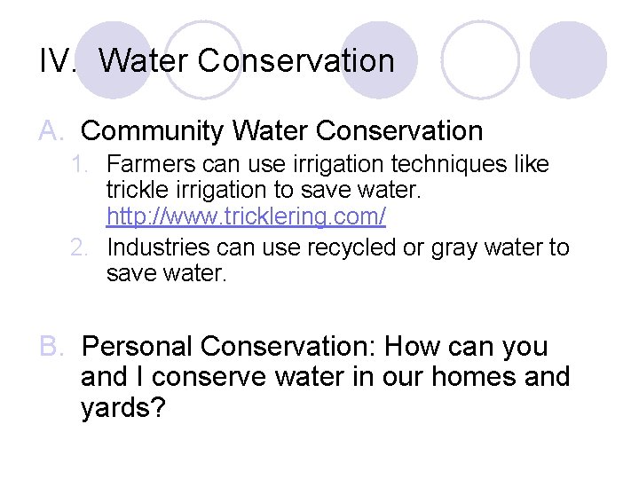 IV. Water Conservation A. Community Water Conservation 1. Farmers can use irrigation techniques like