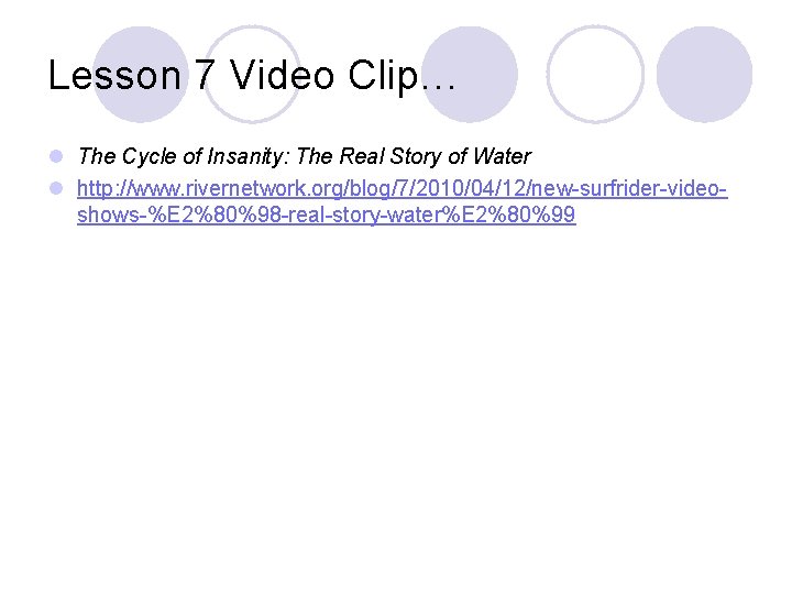 Lesson 7 Video Clip… l The Cycle of Insanity: The Real Story of Water