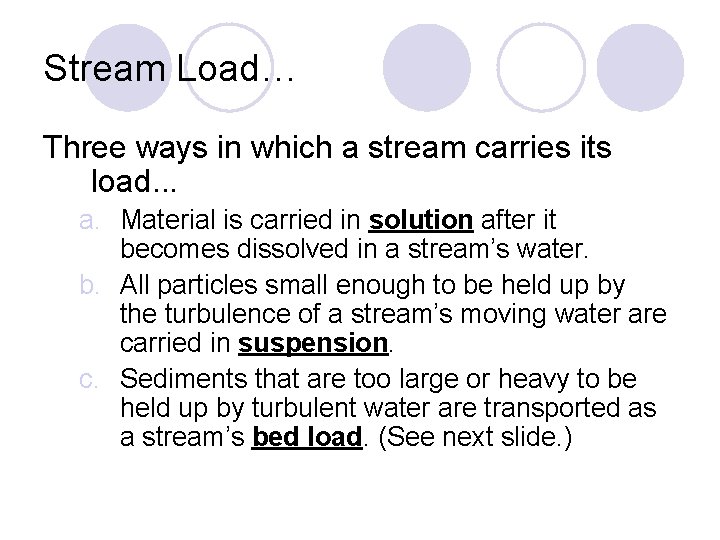 Stream Load… Three ways in which a stream carries its load. . . a.