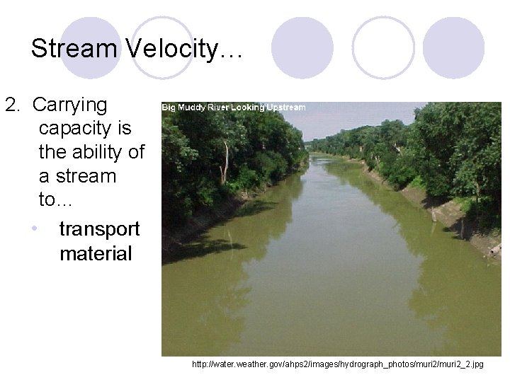 Stream Velocity… 2. Carrying capacity is the ability of a stream to… • transport