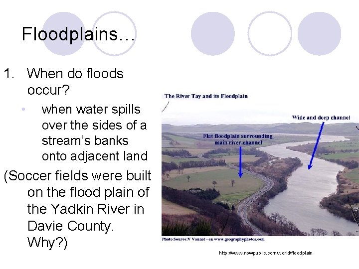 Floodplains… 1. When do floods occur? • when water spills over the sides of