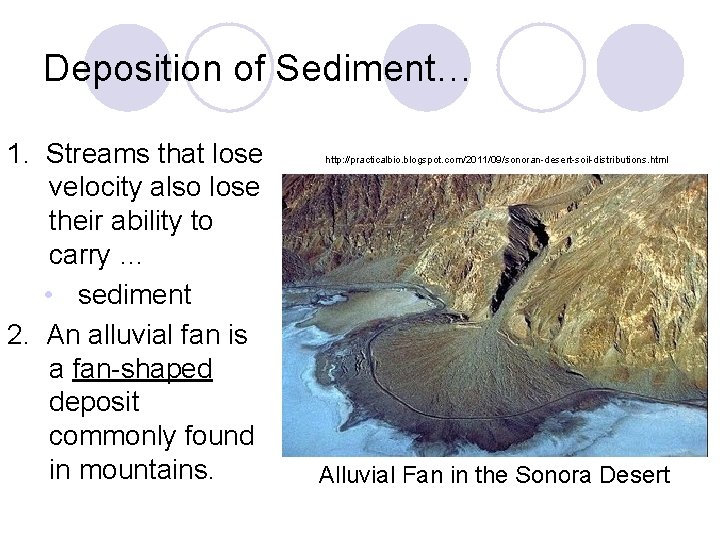 Deposition of Sediment… 1. Streams that lose velocity also lose their ability to carry