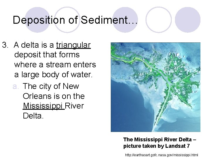 Deposition of Sediment… 3. A delta is a triangular deposit that forms where a